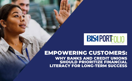 Empowering Customers: Why Banks and Credit Unions Should Prioritize Financial Literacy for Long-Term Success